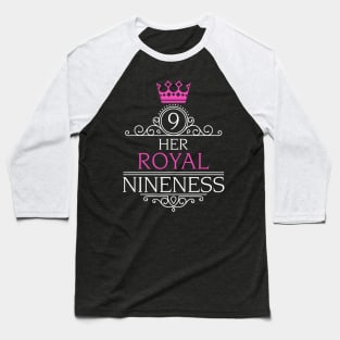 Her Royal Nineness 9th Birthday Design for Nine Year Old Girl Baseball T-Shirt